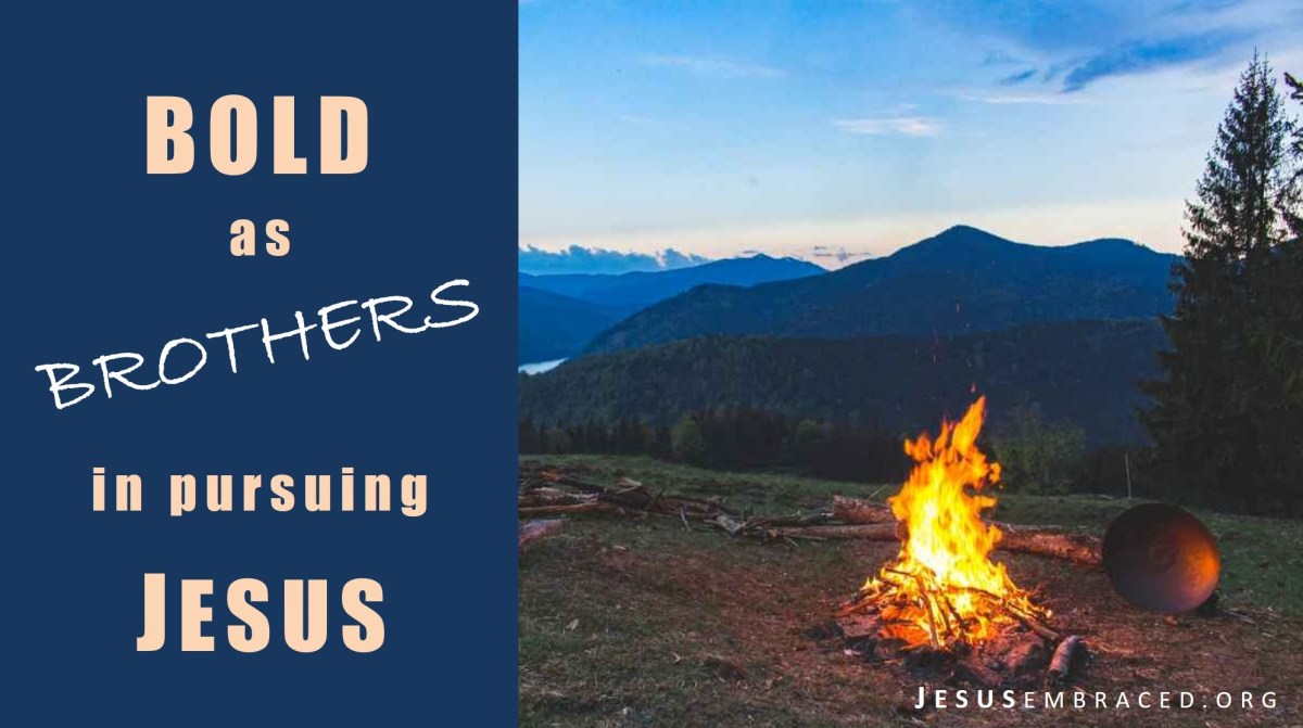 Bold brotherhood at Jesus Embraced