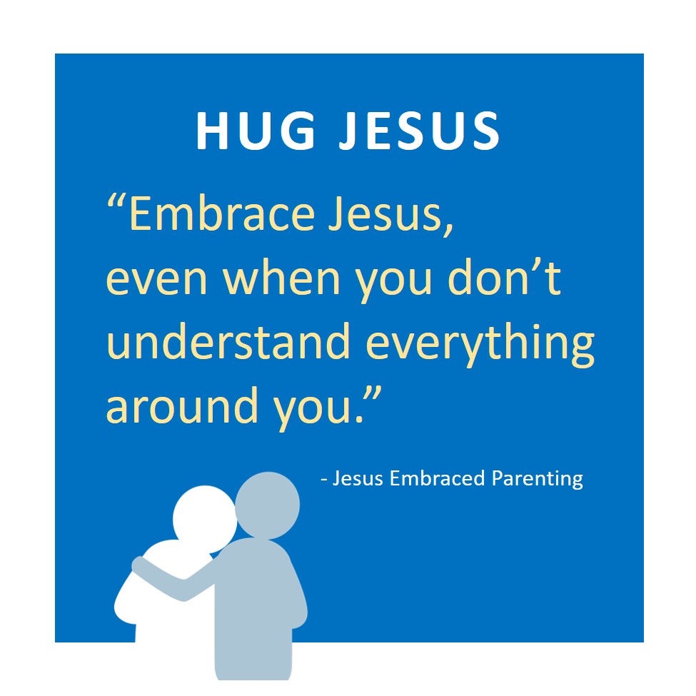 Parenting Tip- Hug Jesus