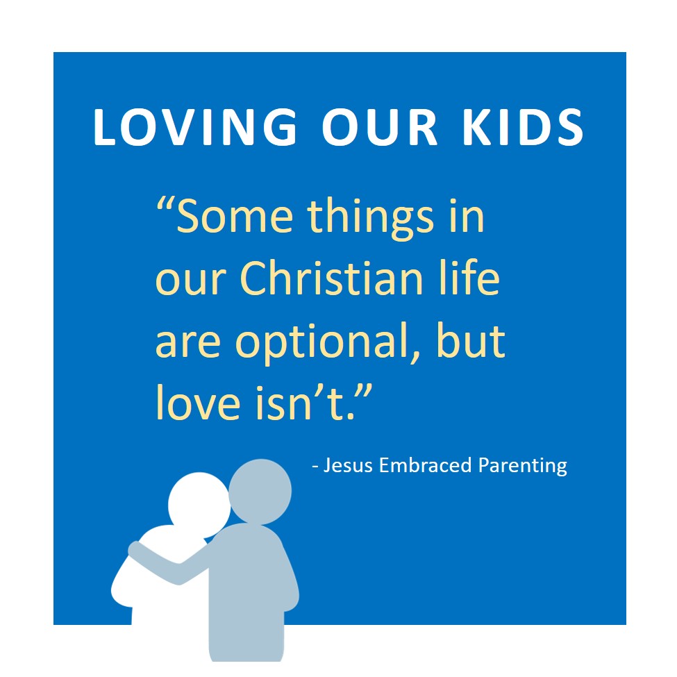 Parenting Tip- Loving Our Kids